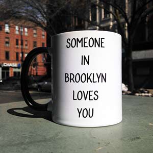 Someone in Brooklyn Loves You. Mug