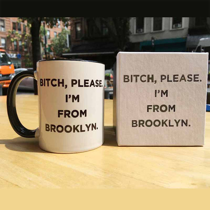 Bitch Please I'm From Brooklyn 11ounce Mug