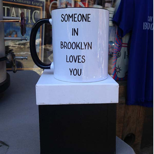 Someone in Brooklyn Loves You. Mug